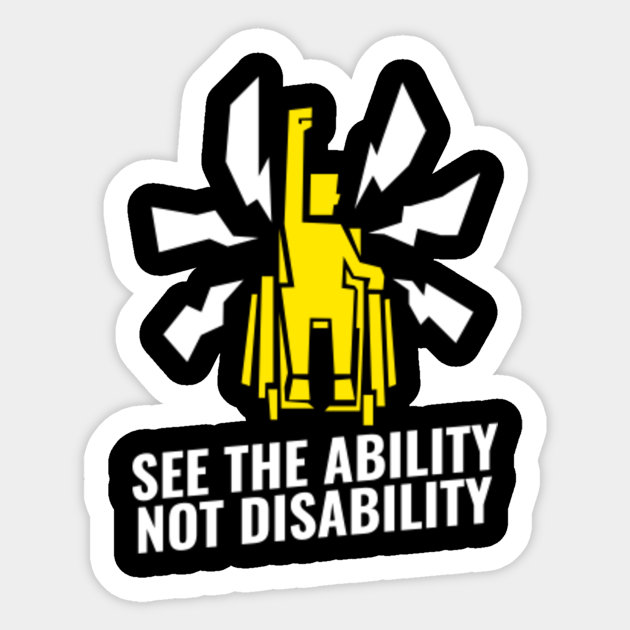 See The Ability Not The Disability For A Cause Sticker Teepublic 